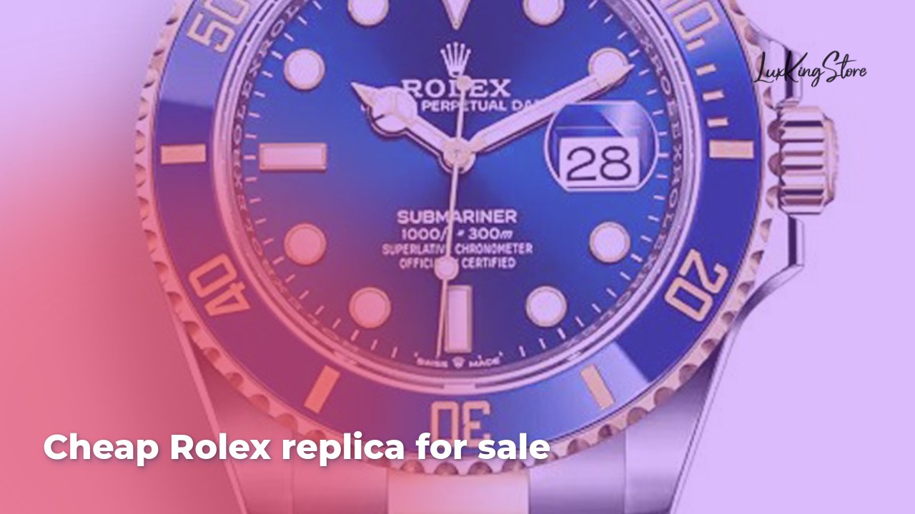 Cheap Rolex Replica for Sale