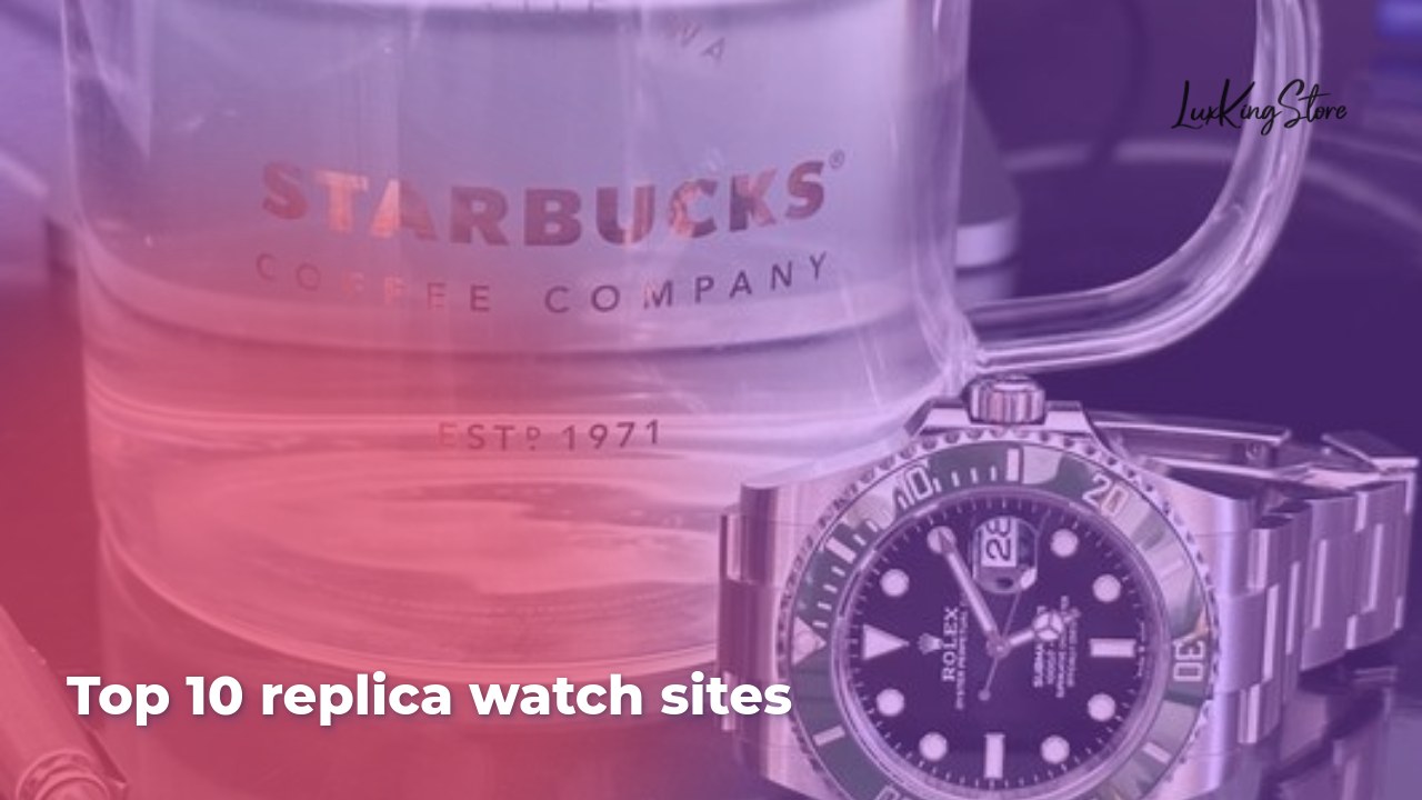 Top 10 Replica Watch Sites
