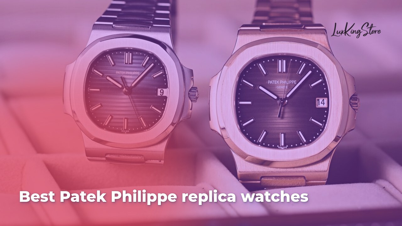 Best Patek Philippe replica watches