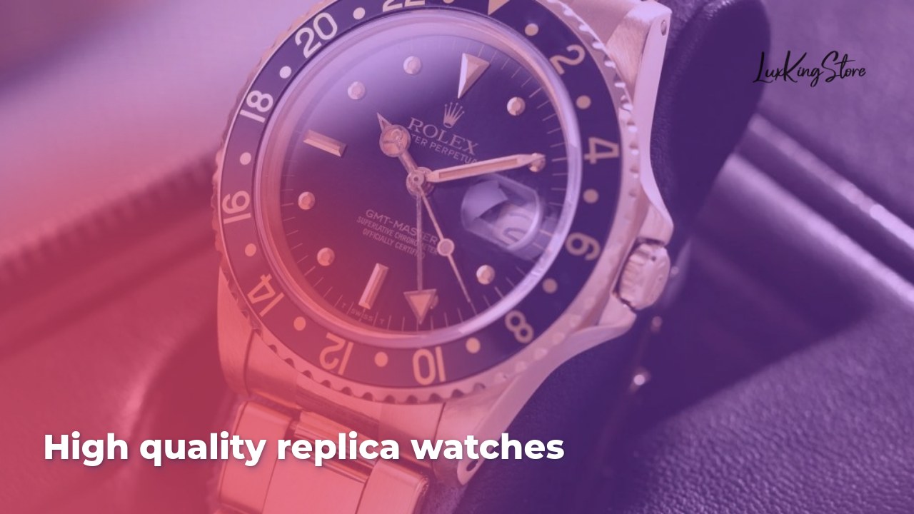 High quality replica watches