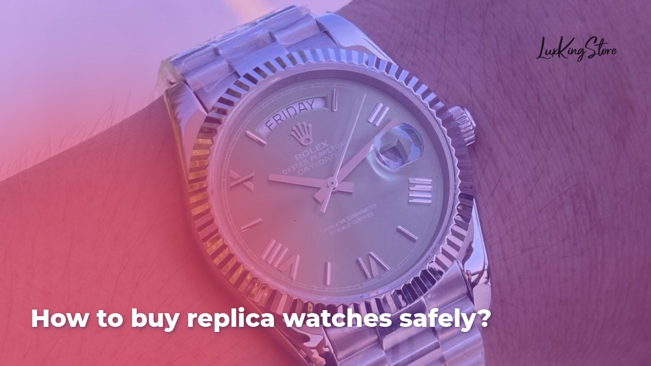 How to Buy Replica Watches Safely