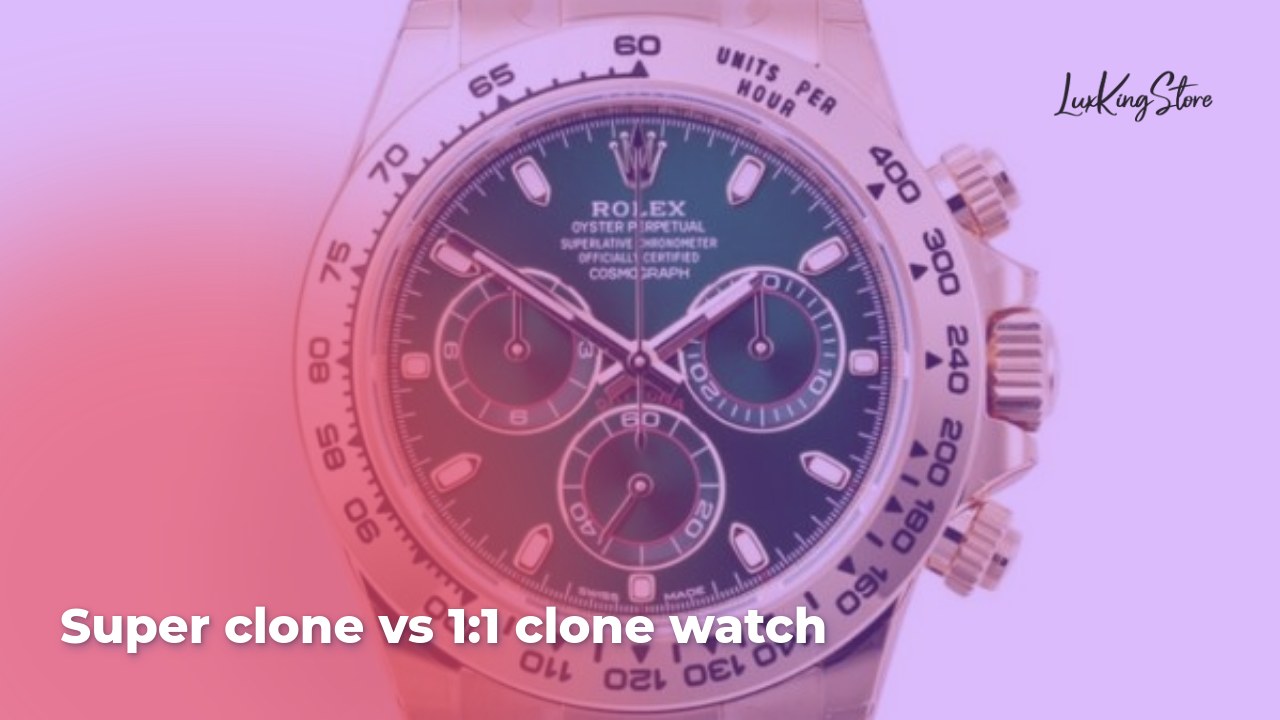 Super Clone vs 1:1 Clone Watch