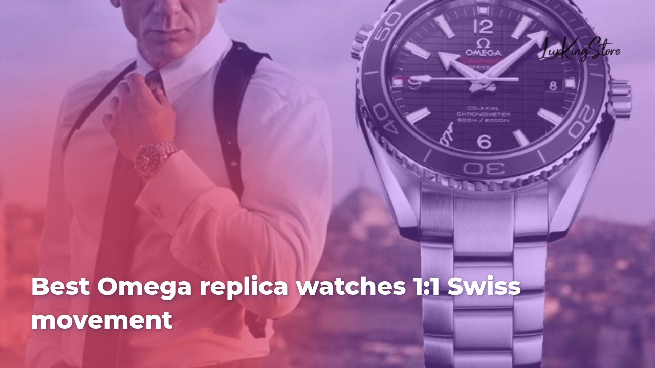 Best Omega Replica Watches 1:1 Swiss Movement