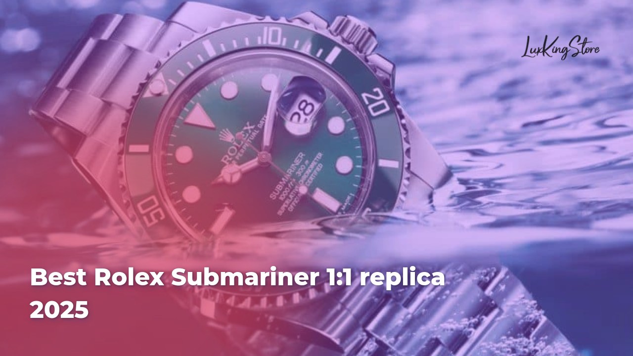 Best Rolex Submariner 1:1 replica 2025