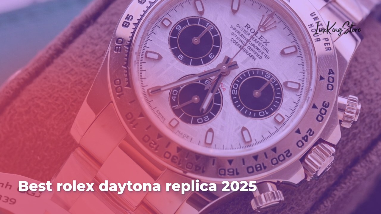 Best rolex daytona replica 2025