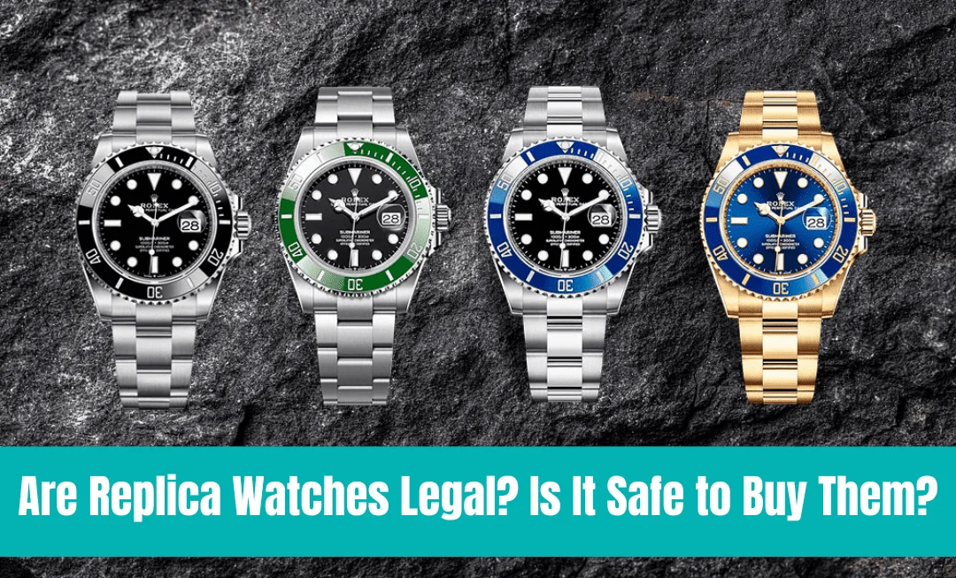 Are replica watches legal to sell and buy? reliable