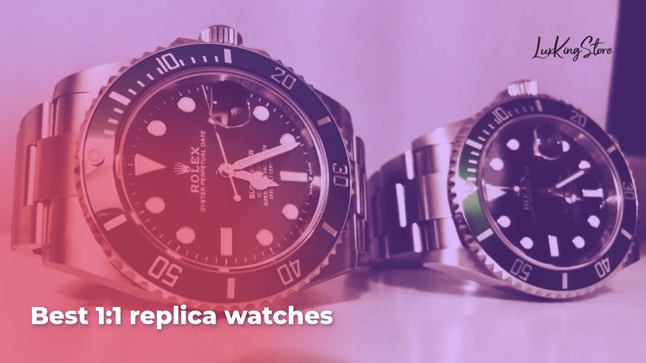 Best 1:1 replica watches