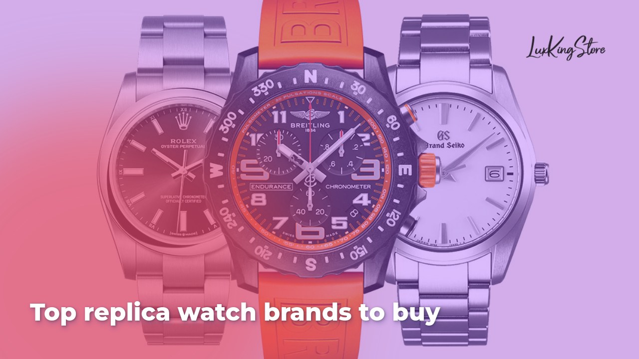 Top Replica Watch Brands to Buy