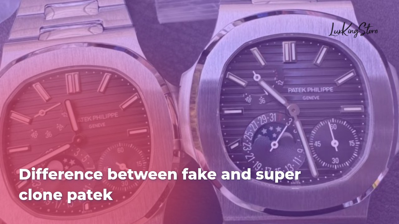 Difference Between Fake and Super Clone Patek