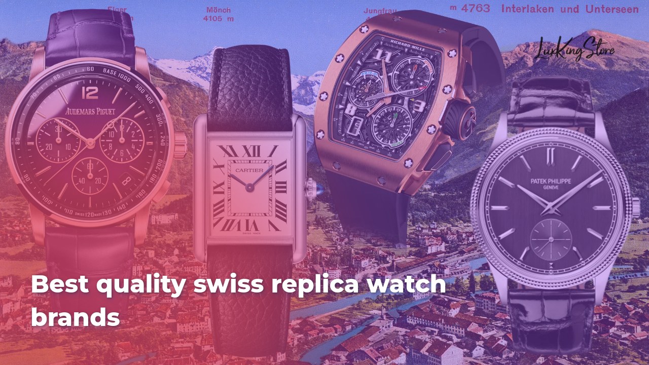 Best quality Swiss replica watch brands