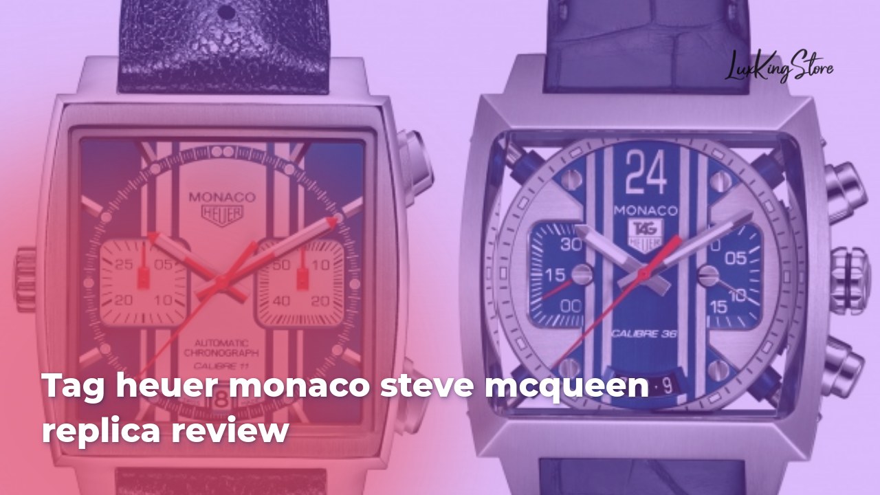 Tag Heuer Monaco Steve McQueen Replica Review