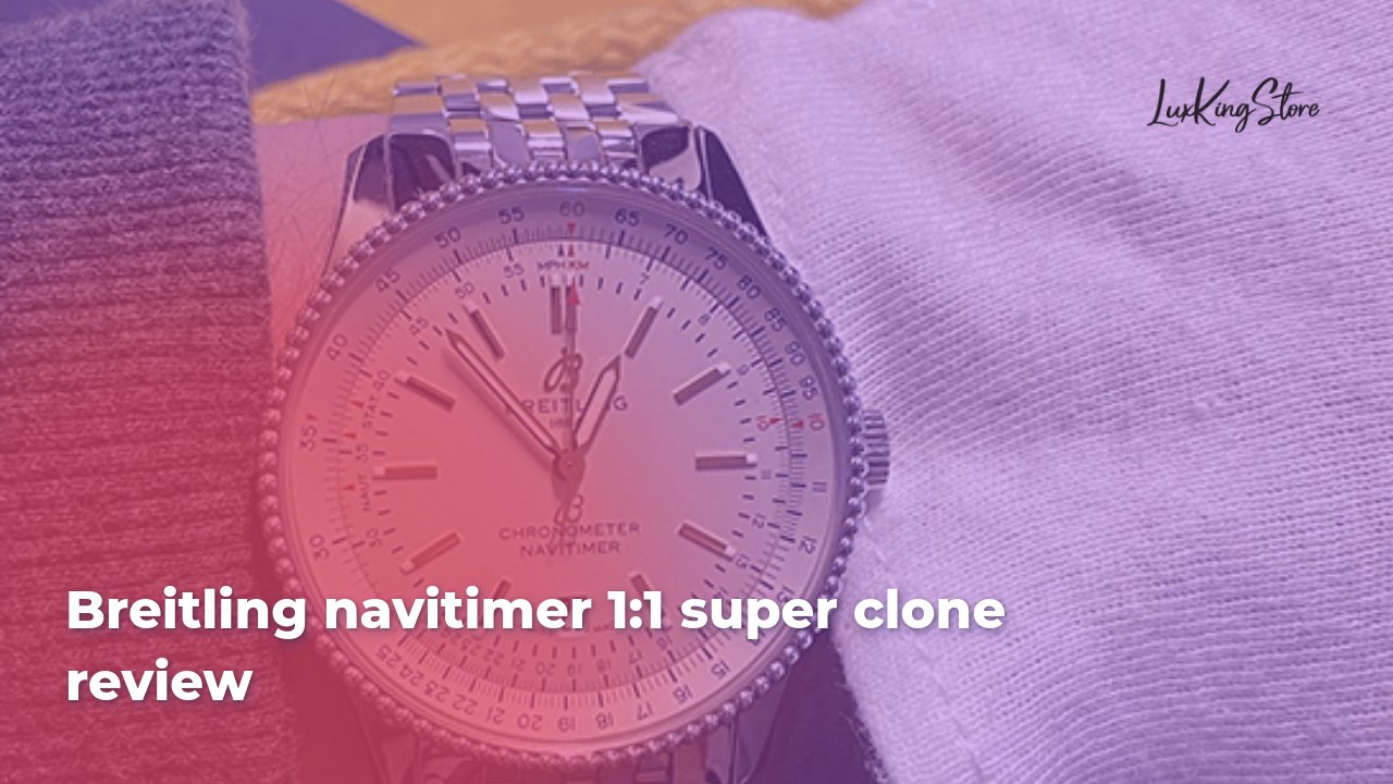 Breitling Navitimer 1:1 Super Clone Review