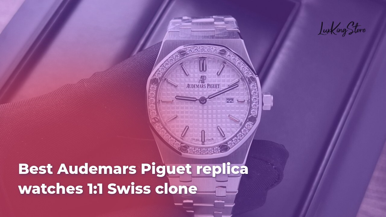 Best Audemars Piguet Replica Watches 1:1 Swiss Clone