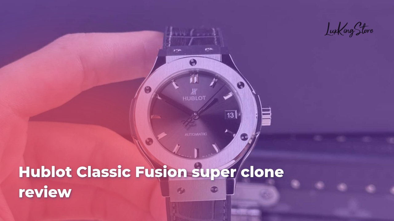 Hublot Classic Fusion Super Clone Review