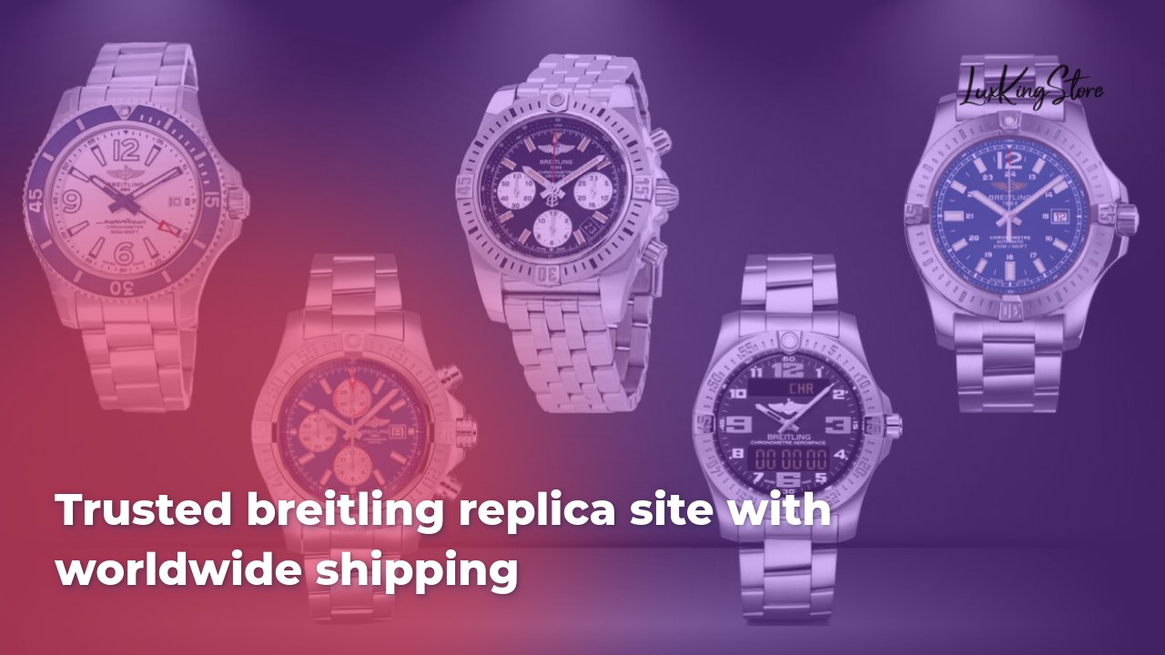 Trusted Breitling Replica Site with Worldwide Shipping