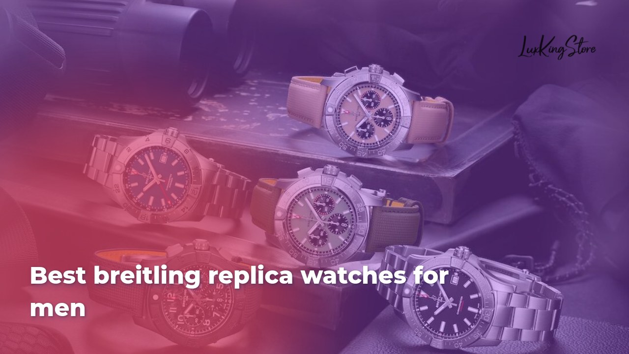 Best Breitling Replica Watches for Men