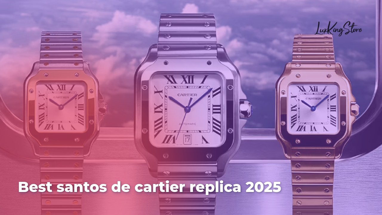Best Santos de Cartier Replica 2025