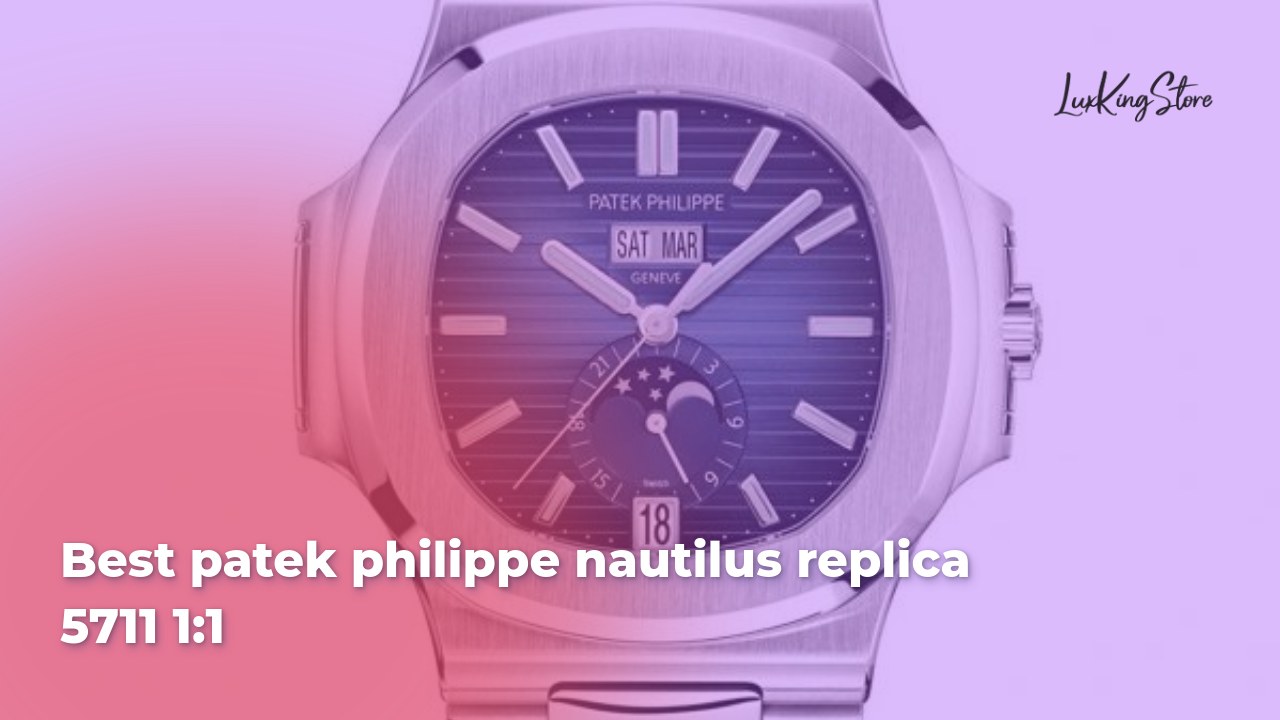Best Patek Philippe Nautilus Replica 5711 1:1