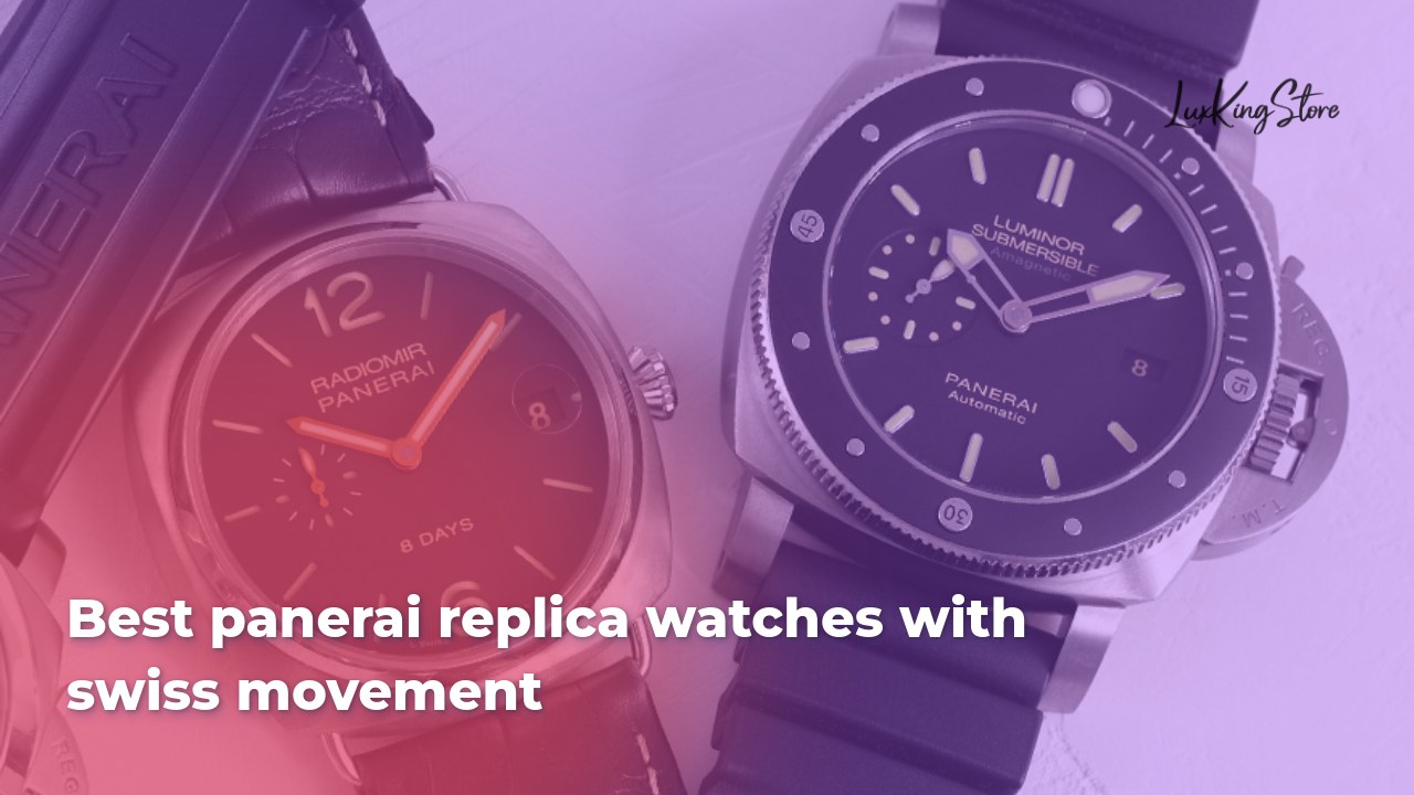 Best Panerai Replica Watches with Swiss Movement