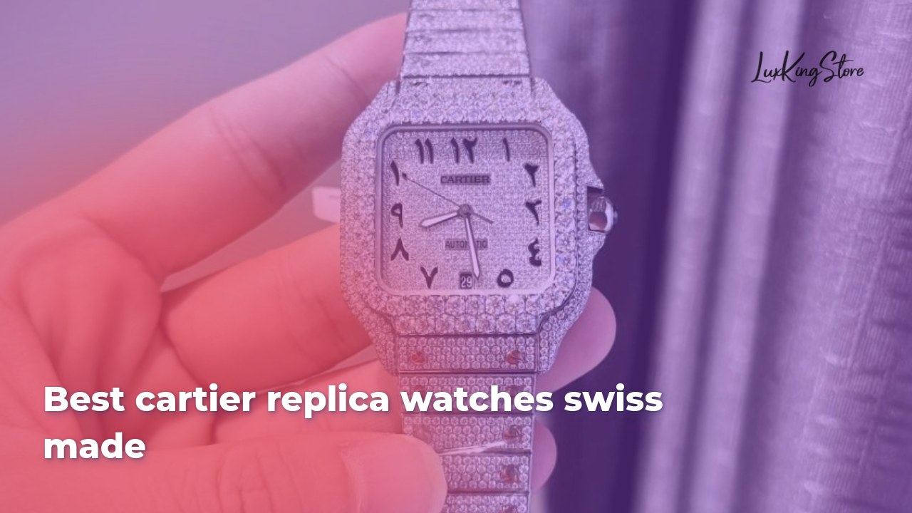 Best Cartier Replica Watches Swiss Made