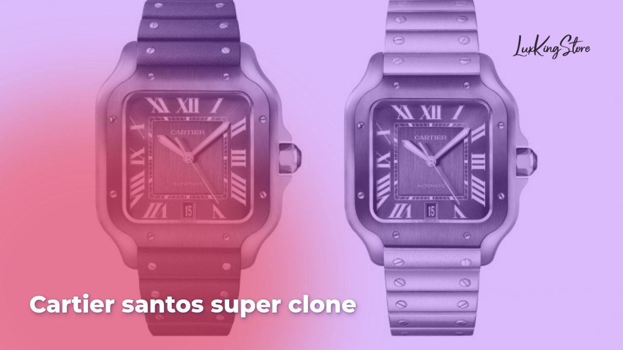 Cartier Santos Super Clone