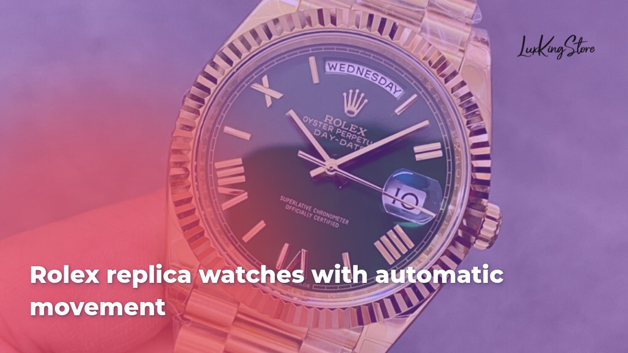 Rolex Replica Watches With Automatic Movement
